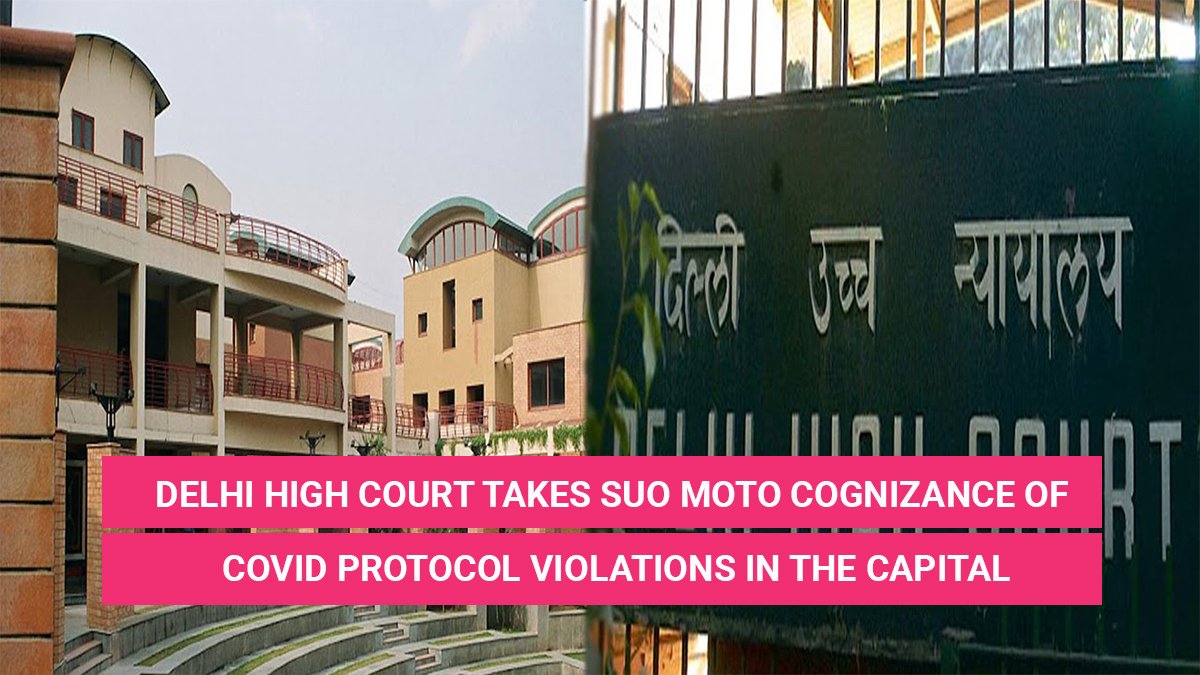 Delhi High Court Takes Suo Moto Cognizance Of COVID Protocol Violations ...