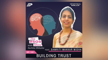 Building Trust ft. Samriti Makkar Midha, Clinical Psychologist & Therapist