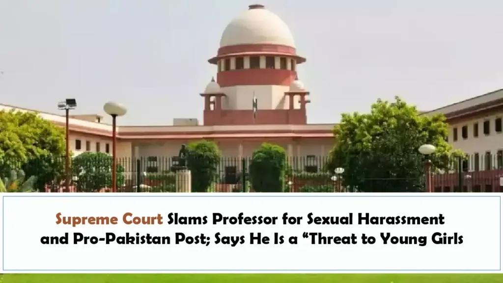 Supreme Court Slams Professor for Sexual Harassment and Pro Pakistan Post Says He Is a Threat to Young Girls