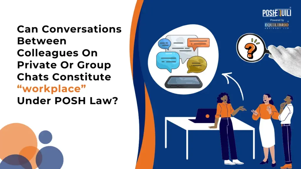 Can Conversations Between Colleagues On Private Or Group Chats Constitute workplace Under POSH Law
