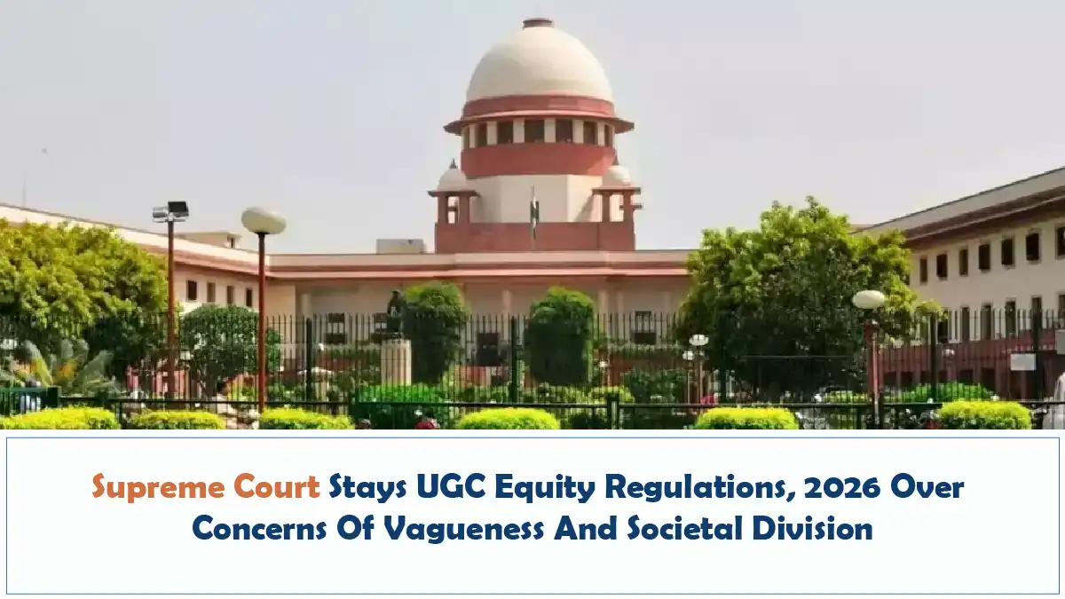 Supreme Court Stays UGC Equity Regulations 2026 Over Concerns Of Vagueness And Societal Division