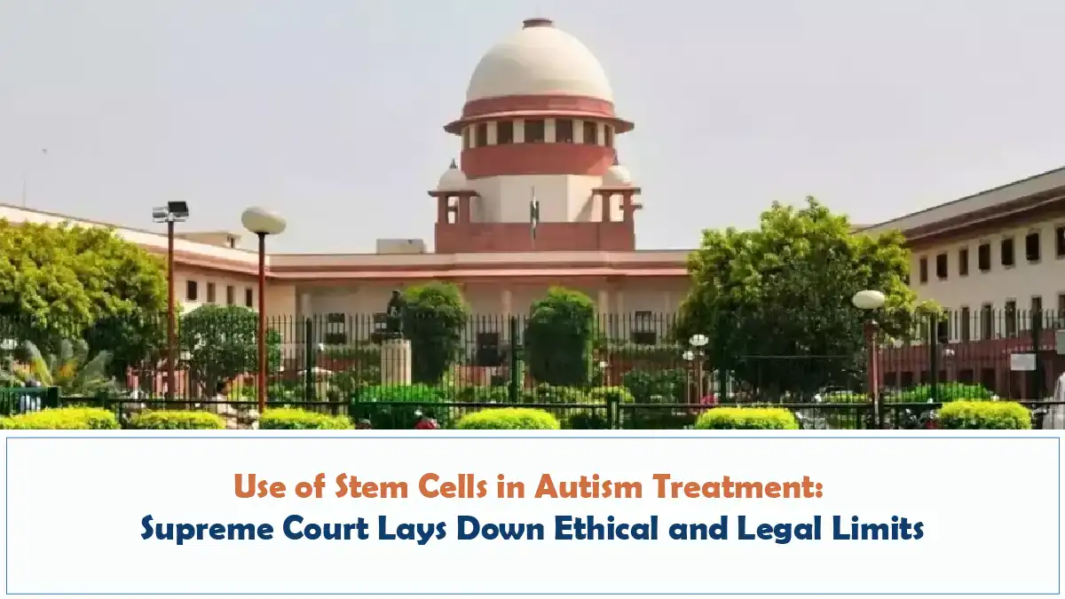 Use of Stem Cells in Autism Treatment Supreme Court Lays Down Ethical and Legal Limits