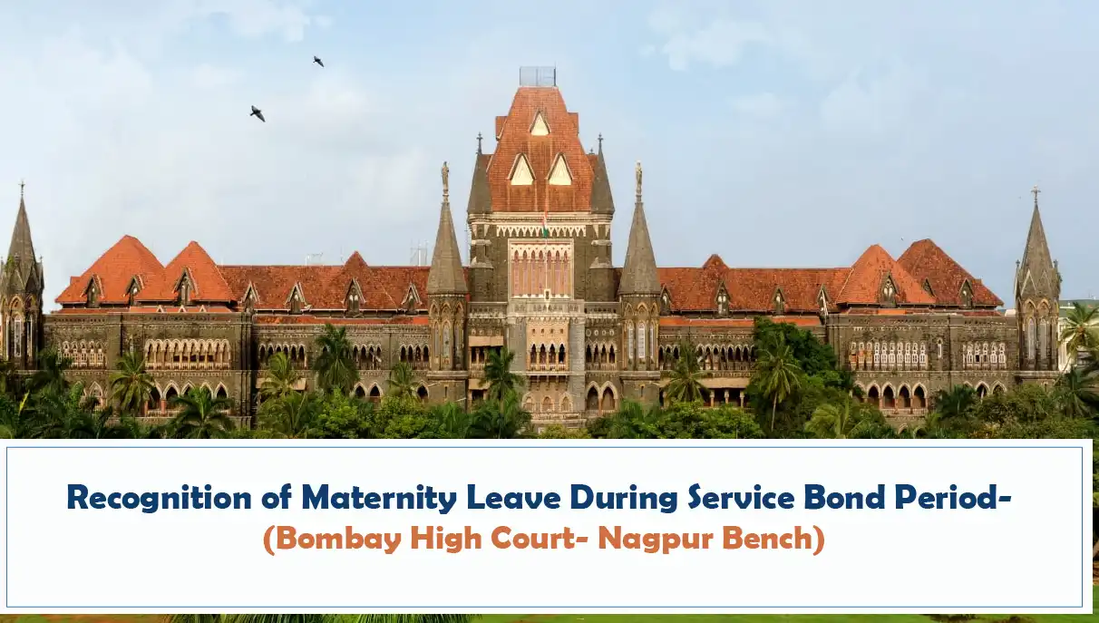 Recognition of Maternity Leave During Service Bond Period Bombay High Court Nagpur Bench