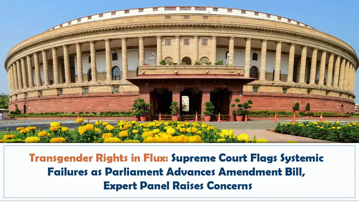 Transgender Rights in Flux Supreme Court Flags Systemic Failures as Parliament Advances Amendment Bill Expert Panel Raises Concerns
