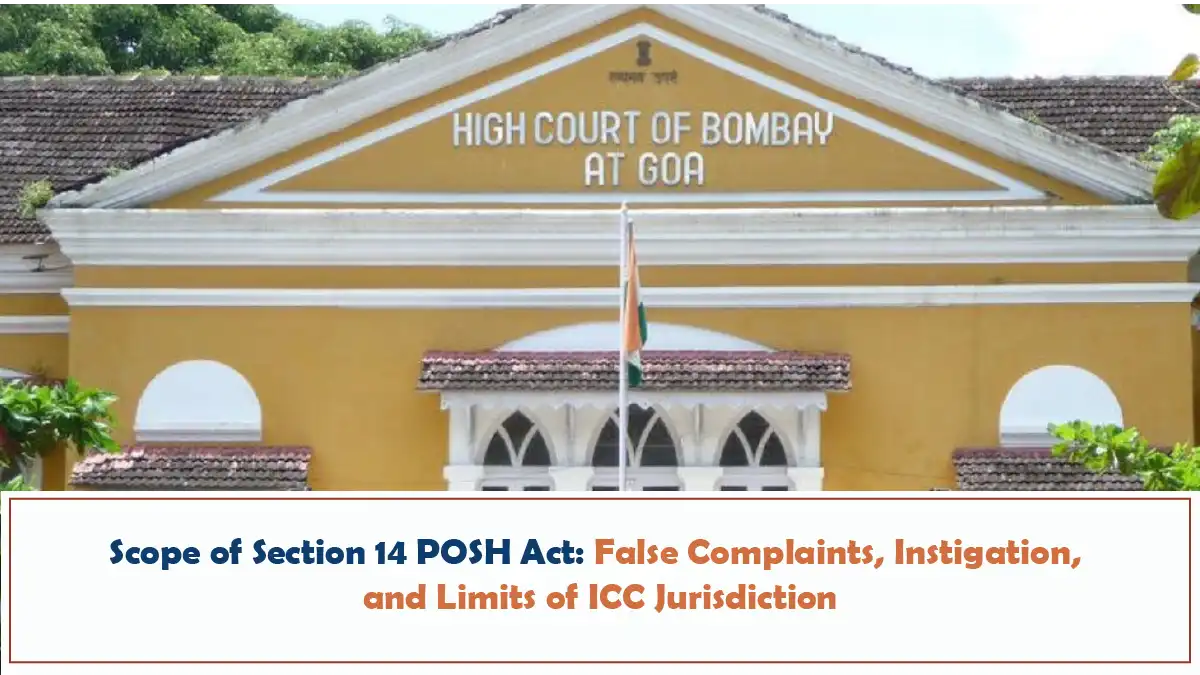 Scope of Section 14 POSH Act False Complaints Instigation and Limits of ICC Jurisdiction Bombay High Court