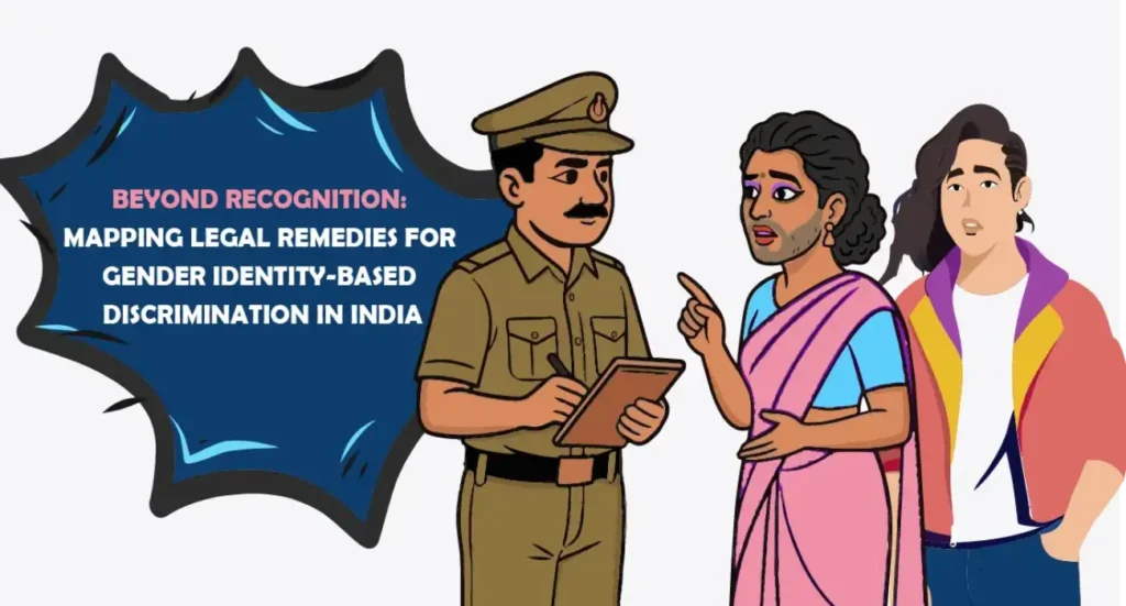 Beyond Recognition Mapping Legal Remedies For Gender Identity Based Discrimination In India