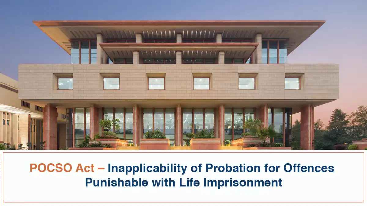 POCSO Act Inapplicability of Probation for Offences Punishable with Life Imprisonment Delhi High Court
