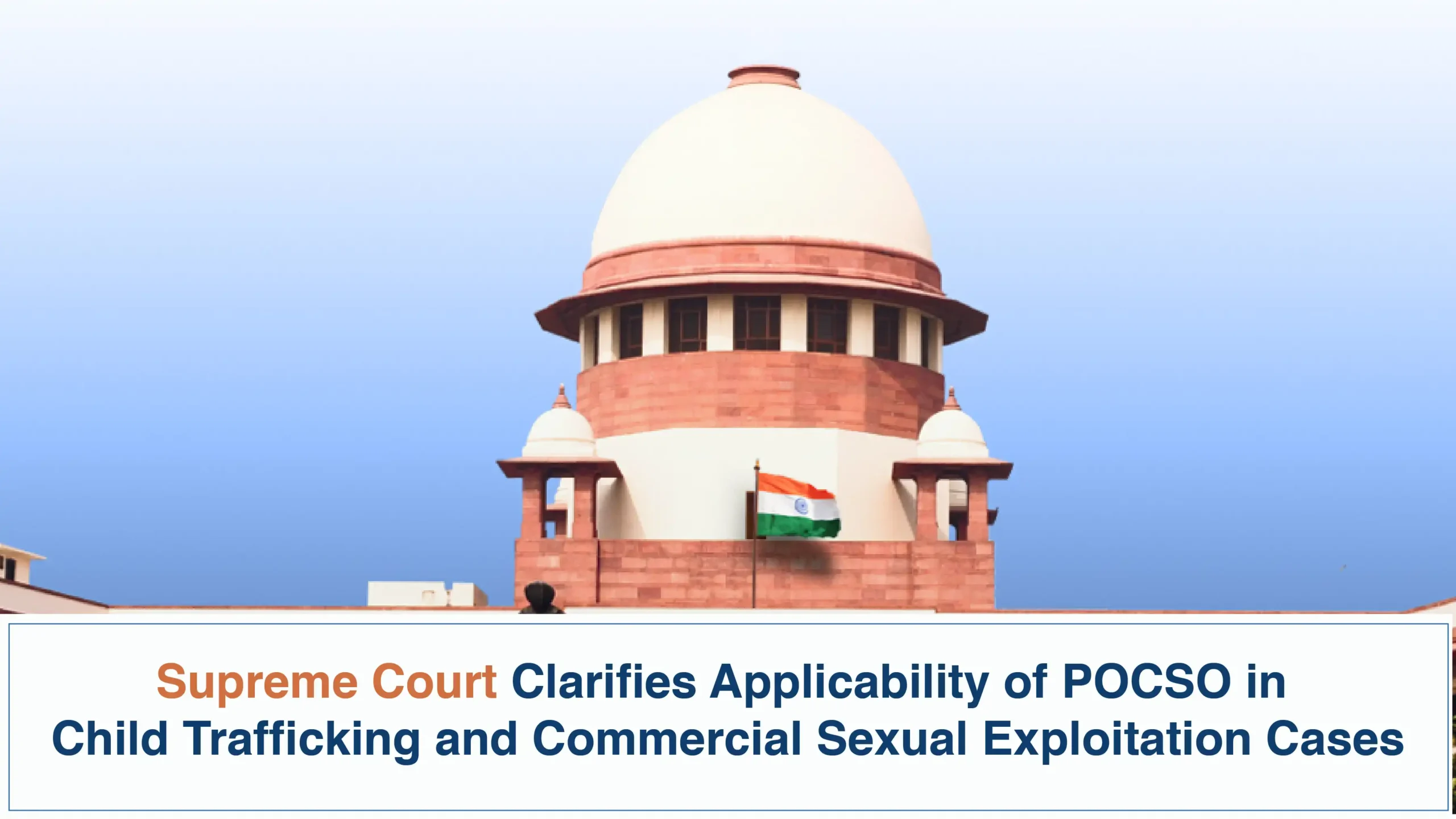 Supreme Court Clarifies Applicability of POCSO in Child Trafficking and Commercial Sexual Exploitation Cases scaled