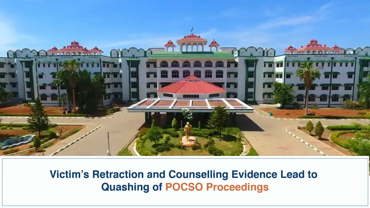 Victims Retraction and Counselling Evidence Lead to Quashing of POCSO Proceedings Madras High Court Madurai Bench
