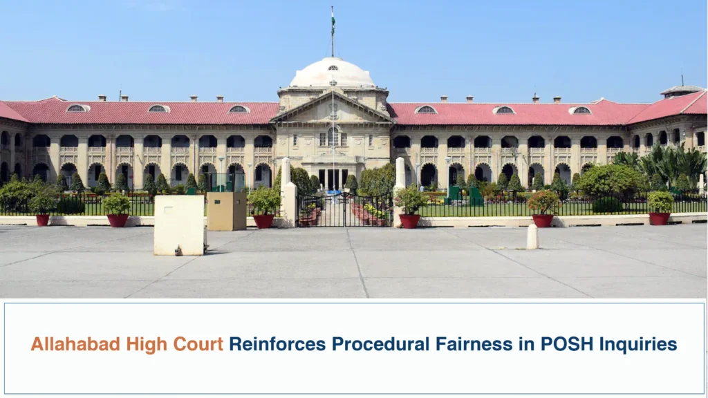 Allahabad High Court Reinforces Procedural Fairness in POSH Inquiries