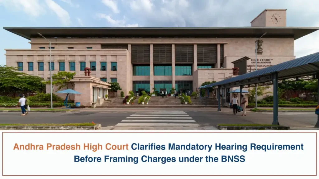 Andhra Pradesh High Court Clarifies Mandatory Hearing Requirement Before Framing Charges under the BNSS