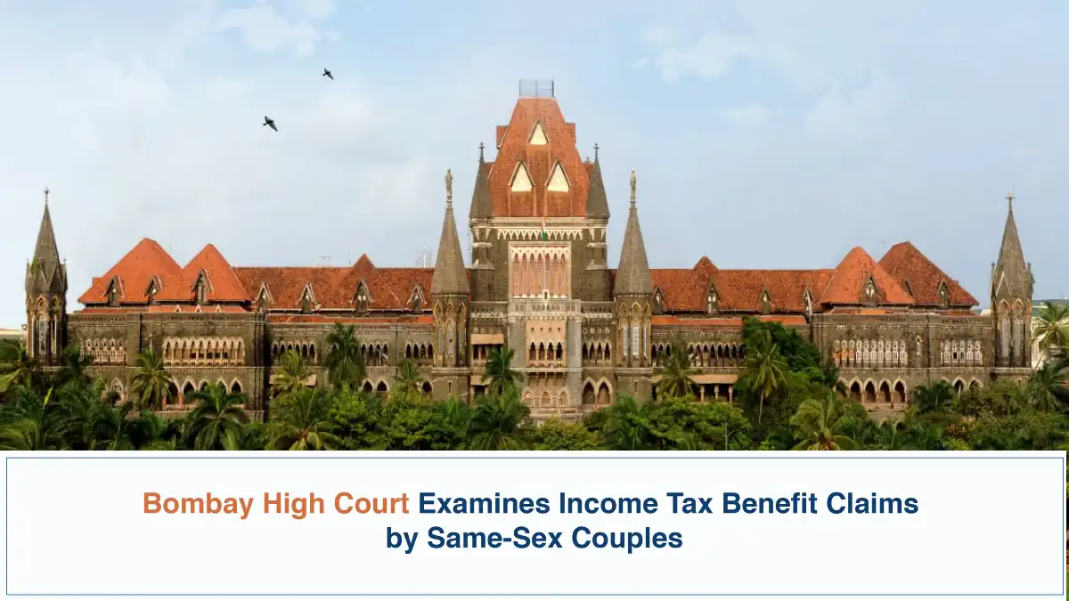 Bombay High Court Examines Income Tax Benefit Claims by Same Sex Couples