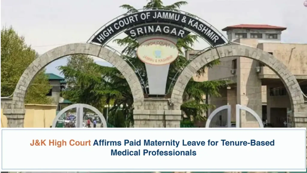JK High Court Affirms Paid Maternity Leave for Tenure Based Medical Professionals