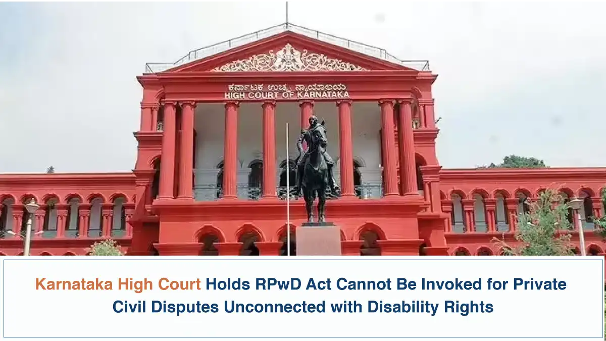 Karnataka High Court Holds RPwD Act Cannot Be Invoked for Private Civil Disputes Unconnected with Disability Rights