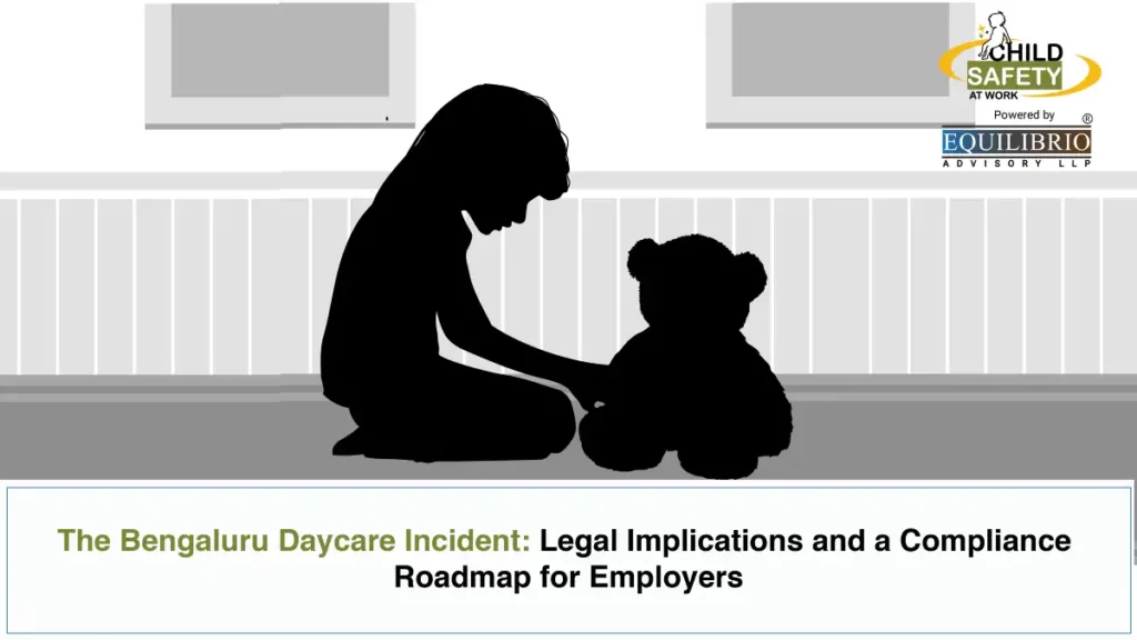 The Bengaluru Daycare Incident Legal Implications and a Compliance Roadmap for Employers