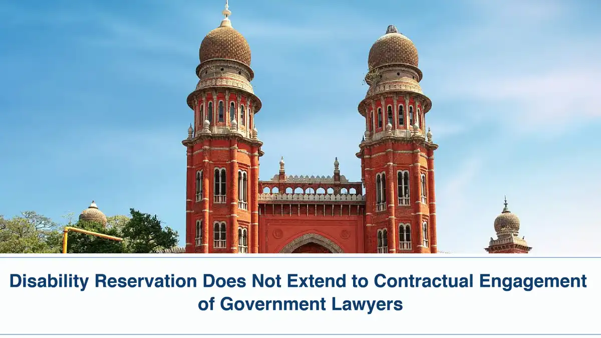 Disability Reservation Does Not Extend to Contractual Engagement of Government Lawyers Madras High Court