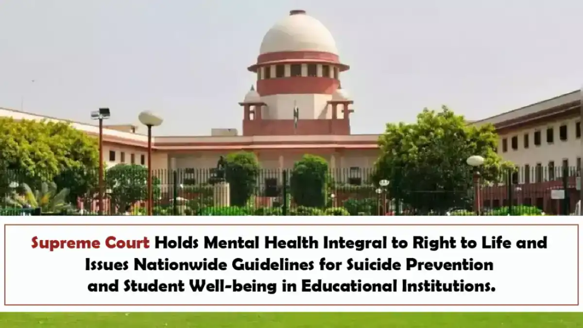 Supreme Court Holds Mental Health Integral to Right to Life and Issues Nationwide Guidelines for Suicide Prevention and Student wellbeing in Educational Institutions