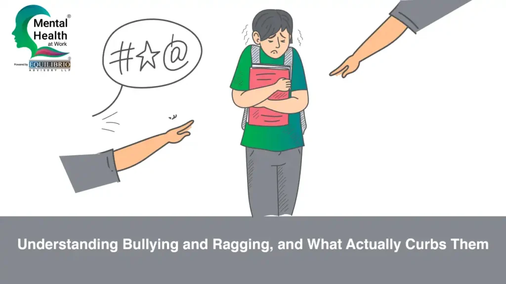 Understanding Bullying and Ragging and What Actually Curbs Them