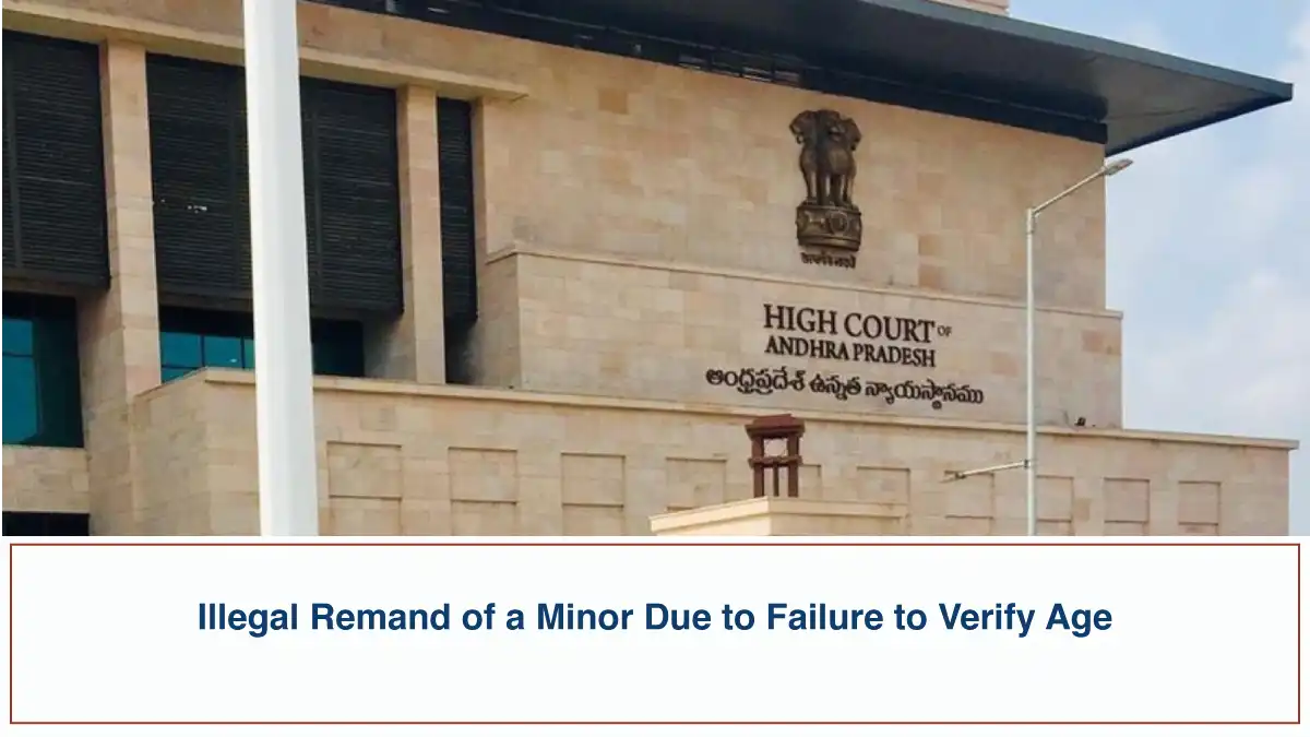 Illegal Remand of a Minor Due to Failure to Verify Age Andhra Pradesh High Court