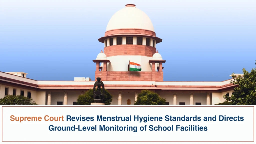 Supreme Court Revises Menstrual Hygiene Standards and Directs Ground Level Monitoring of School Facilities