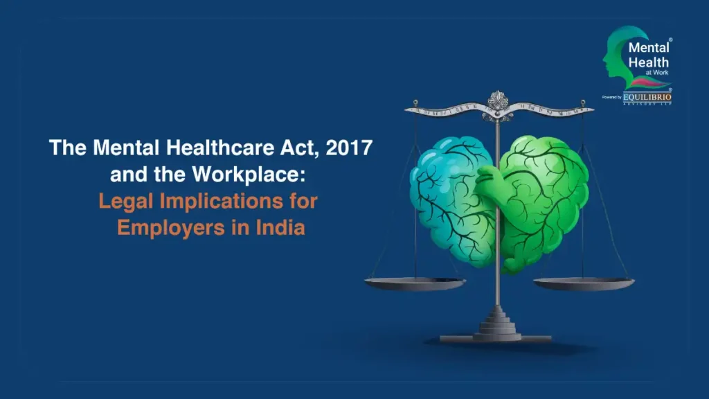The Mental Healthcare Act 2017 and the Workplace Legal Implications for Employers in India