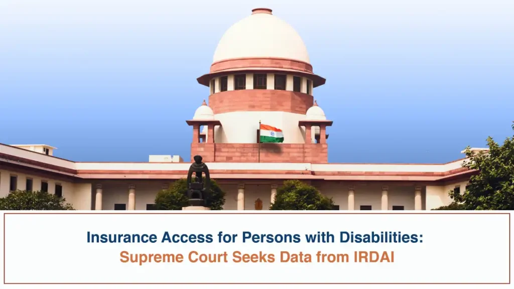 Insurance Access for Persons with Disabilities Supreme Court Seeks Data from IRDAI