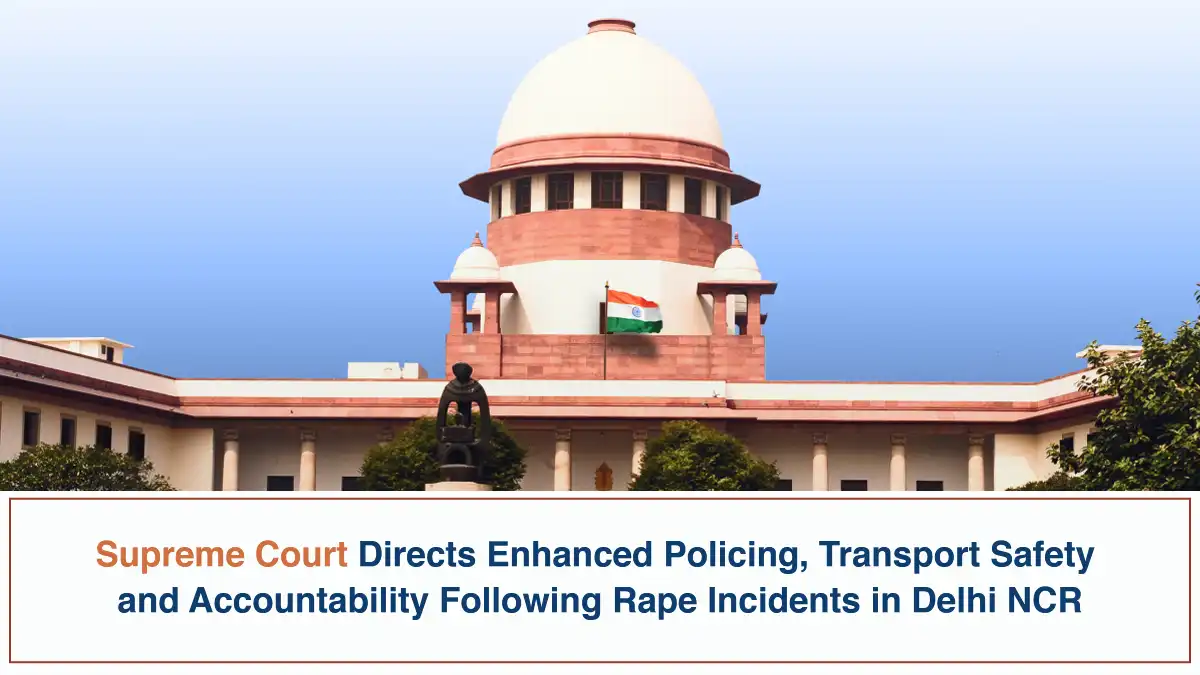 Supreme Court Directs Enhanced Policing Transport Safety and Accountability Following Rape Incidents in Delhi NCR