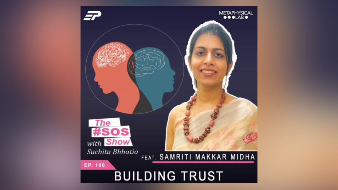 Building Trust ft. Samriti Makkar Midha, Clinical Psychologist & Therapist