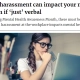 Workplace harassment can impact your mental health, even if '‘just’' verbal