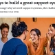 Twelve ways to build a great support system