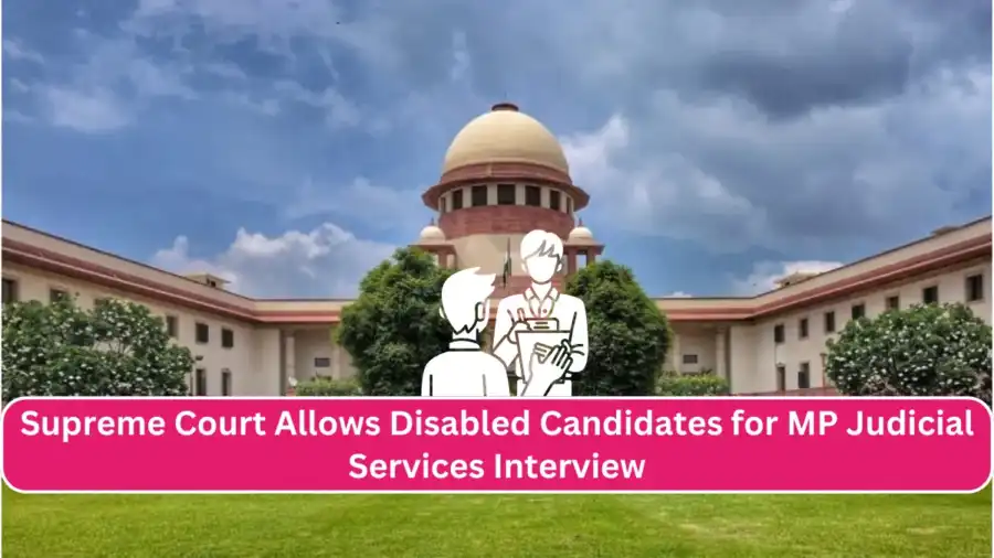 Supreme Court Permits Disabled Candidates to Attend Interview For Madhya Pradesh Judicial Services If They Fulfill SCST Minimum Marks Criteria 1