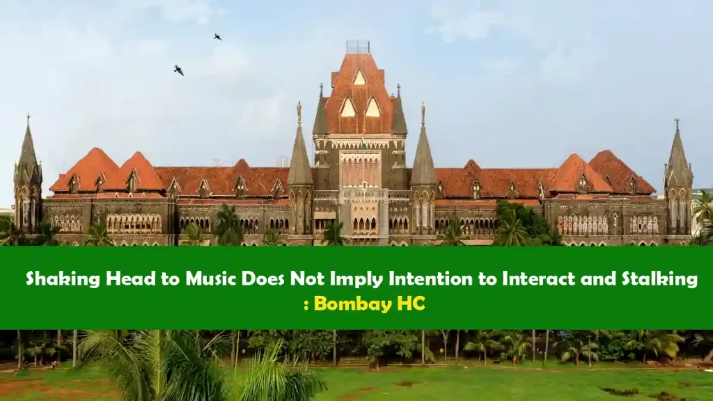 Bombay High Court rules grooving to music isnt stalking