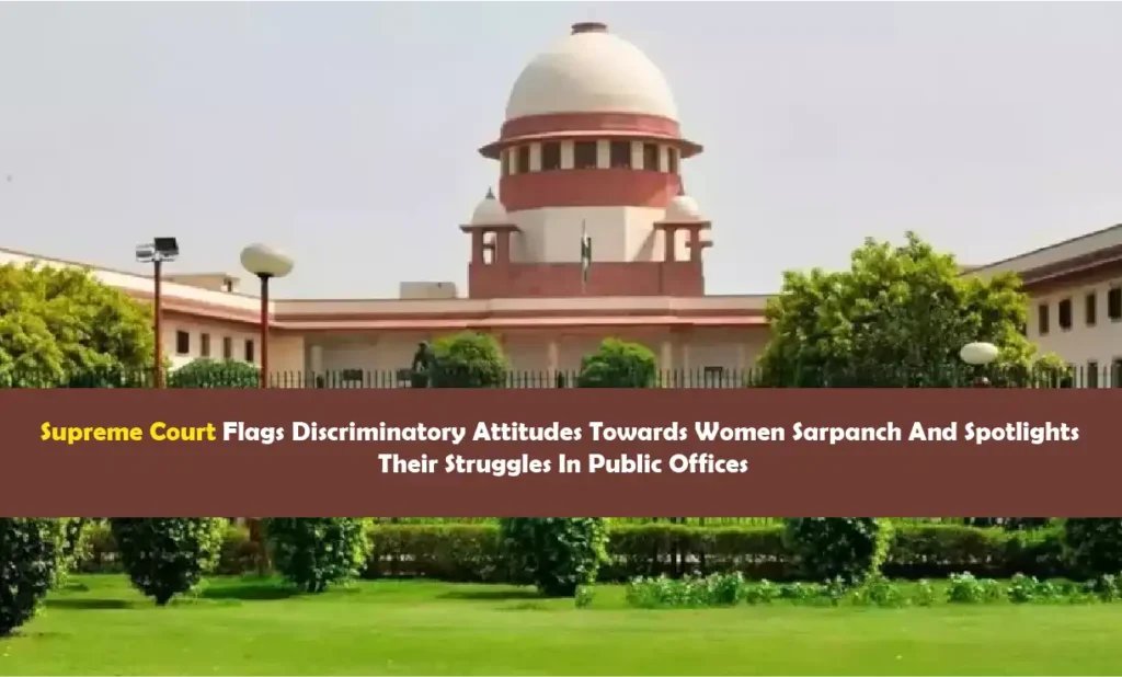 Supreme Court discusses discriminatory attitudes faced by women Sarpanch
