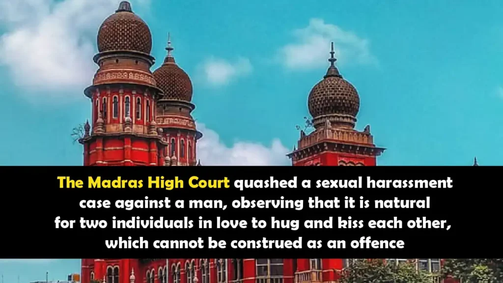 Madras High Court quashes sexual harassment FIR over consensual relationship