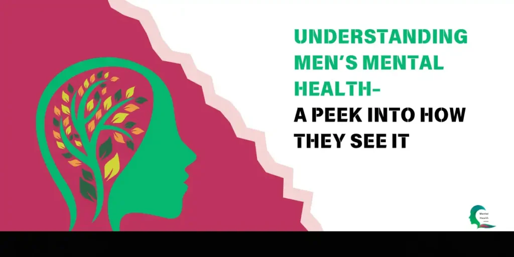 Understanding Mens Mental Health – A Peek Into How They See It