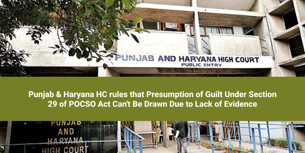 The Punjab and Haryana High Court acquitted two accused under the POCSO Act, citing insufficient evidence.