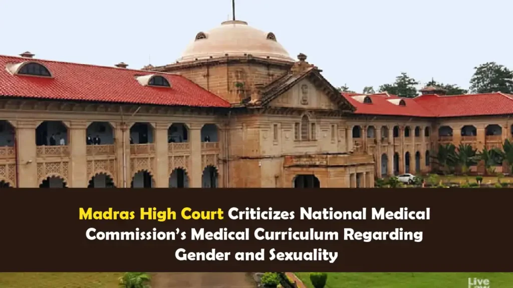 Madras High Court Criticizes National Medical Commissions Medical Curriculum Regarding Gender and Sexuality