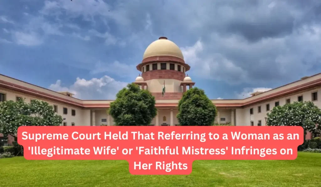 Supreme Court Held That Referring to a Woman as an Illegitimate Wife or Faithful Mistress Infringes on Her Rights