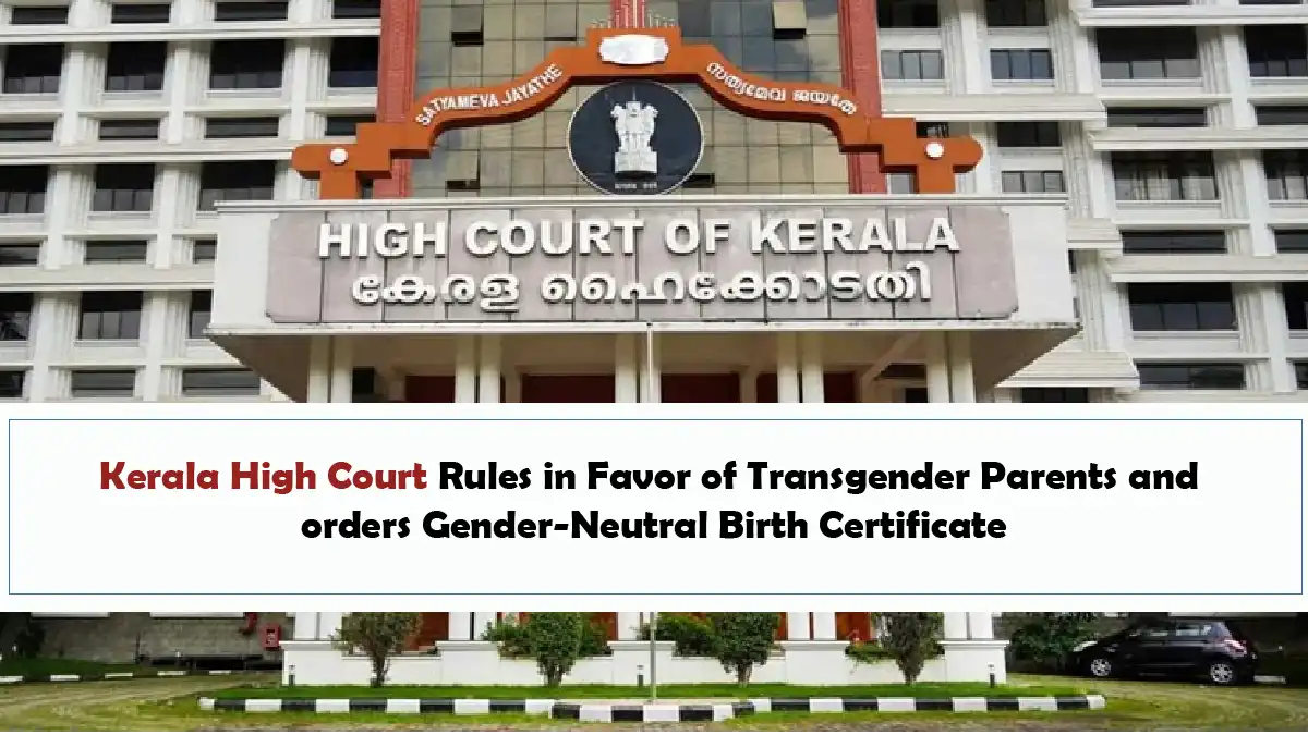 Kerala High Court Rules in Favor of Transgender Parents and orders Gender Neutral Birth Certificate