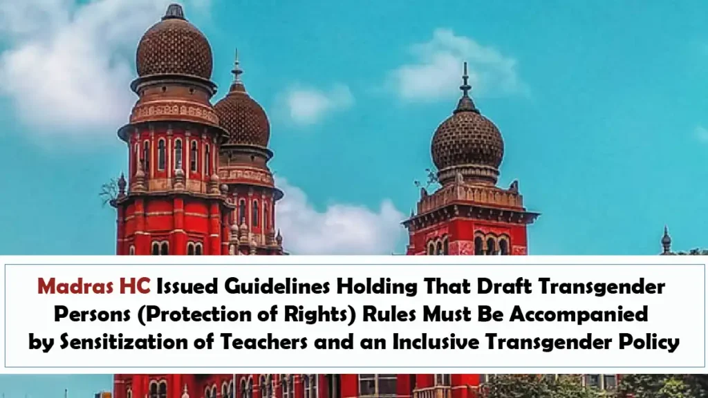 Madras HC Issued Guidelines Holding That Draft Transgender Persons (Protection of Rights) Rules Must Be Accompanied