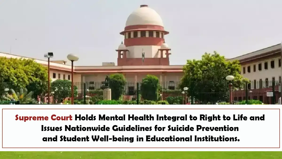 Supreme Court Holds Mental Health Integral to Right to Life and Issues Nationwide Guidelines for Suicide Prevention and Student Well being in Educational Institutions